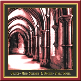 Charles Gounod: Messe solennelle and Gioacchino Rossini: Stabat Mater