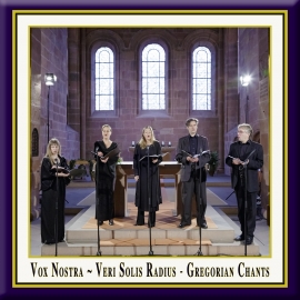 Gregorianische Gesänge · Vox Nostra · Veri Solis Radius