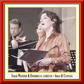 Sarah Wegener & Ensemble il capriccio · Arias & Cantatas