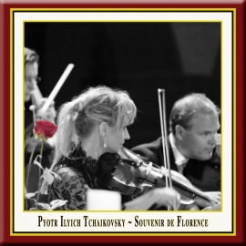 TCHAIKOVSKY: Souvenir de Florence for String Orchestra, Op. 70